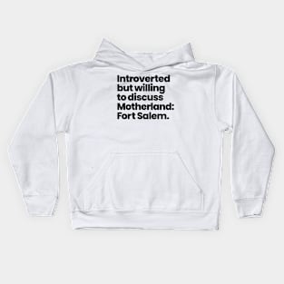 Introverted but willing to discuss Motherland: Fort Salem - Black Font Kids Hoodie